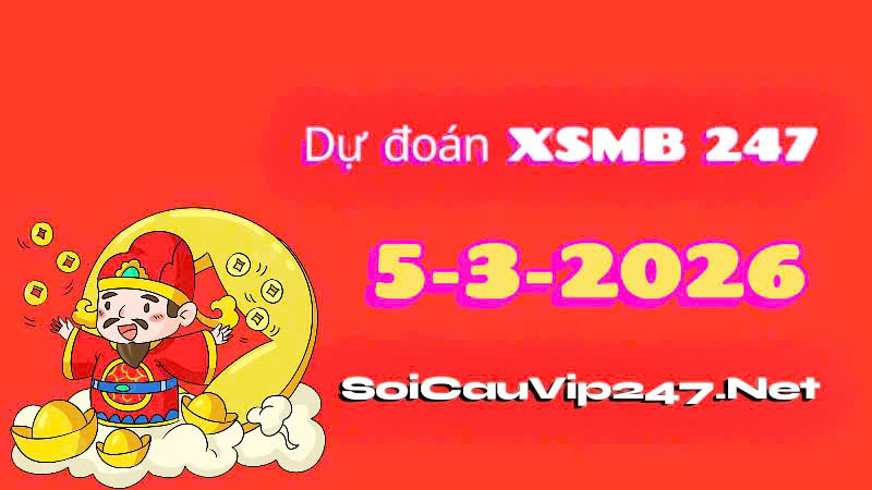Dự Đoán XSMB 247 Ngày 05/03/2026