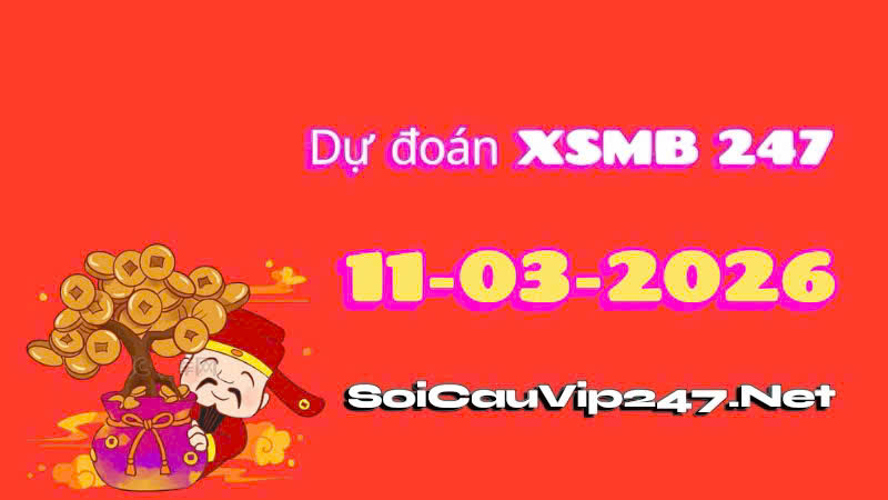 Dự Đoán XSMB 247 Ngày 11/03/2026