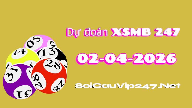 Dự Đoán XSMB 247 Ngày 02/04/2026