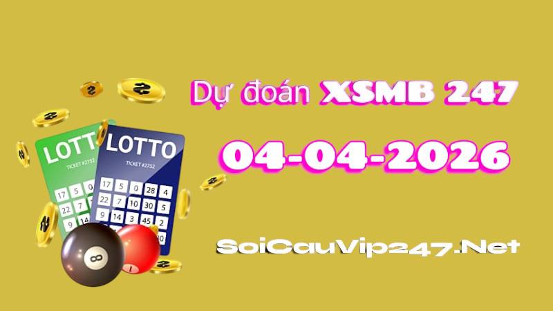 Dự Đoán XSMB 247 Ngày 04/04/2026