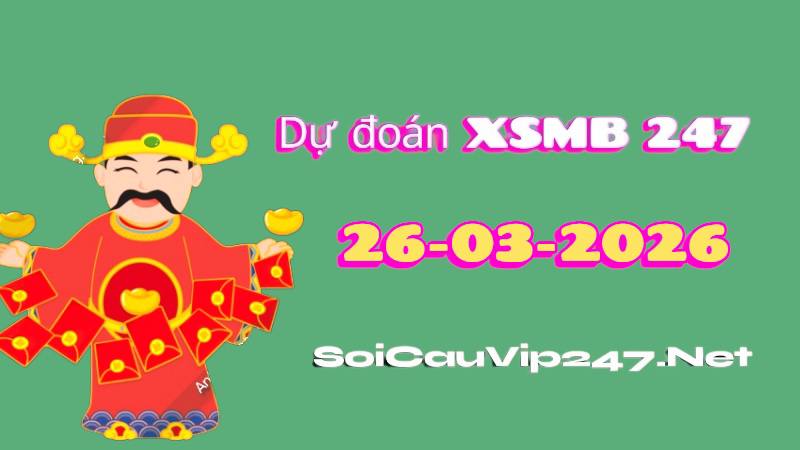 Dự Đoán XSMB 247 Ngày 26/03/2026
