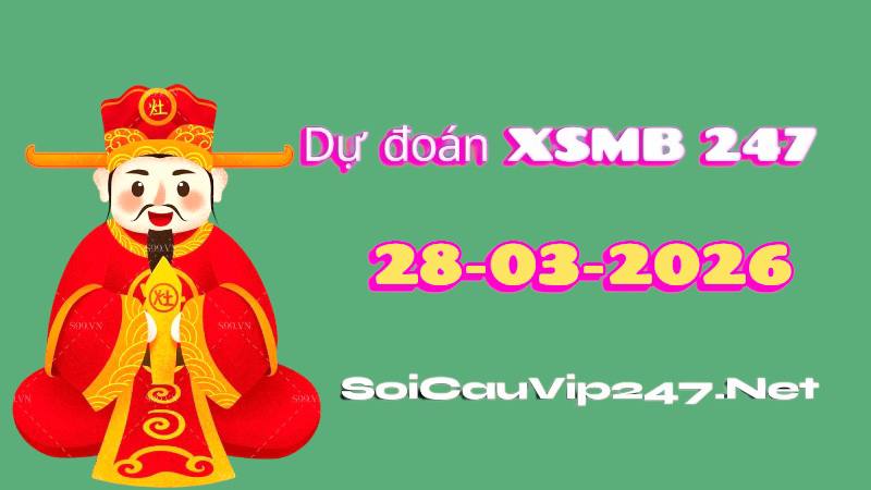 Dự Đoán XSMB 247 Ngày 28/03/2026