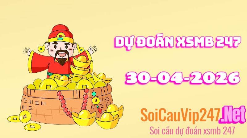 Dự Đoán XSMB 247 Ngày 30/04/2026