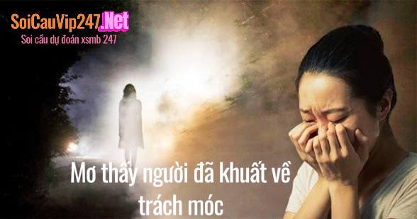 Mơ thấy người đã khuất về trách móc