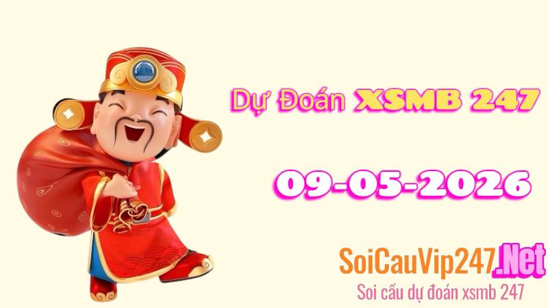 Dự Đoán XSMB 247 Ngày 09/05/2026