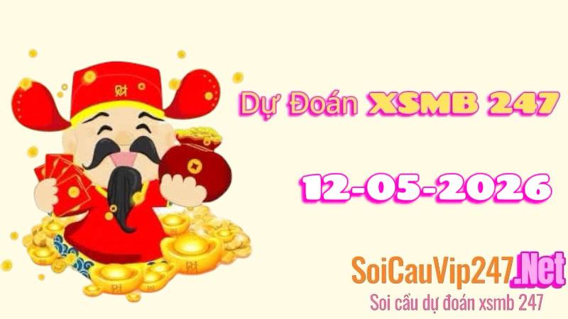 Dự Đoán XSMB 247 Ngày 12/05/2026