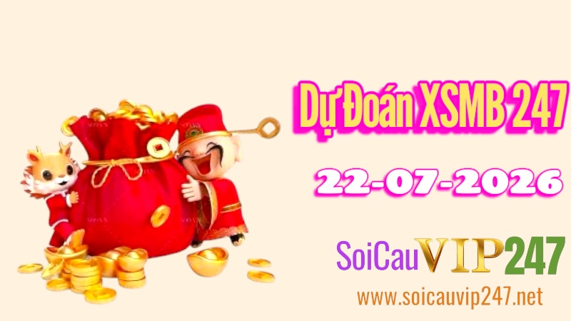 Dự Đoán XSMB 247 Ngày 22/07/2026