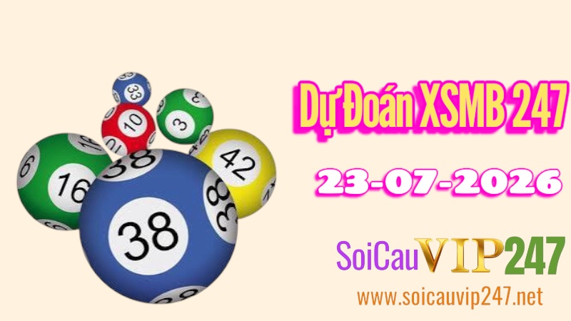 Dự Đoán XSMB 247 Ngày 23/07/2026