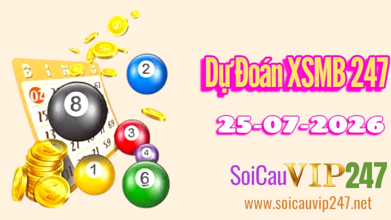 Dự Đoán XSMB 247 Ngày 25/07/2026