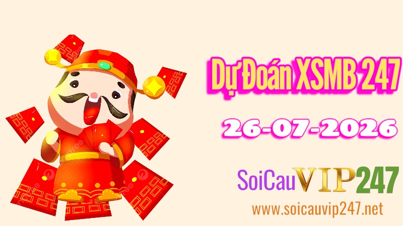 Dự đoán XSMB 247 ngày 26/07/2026