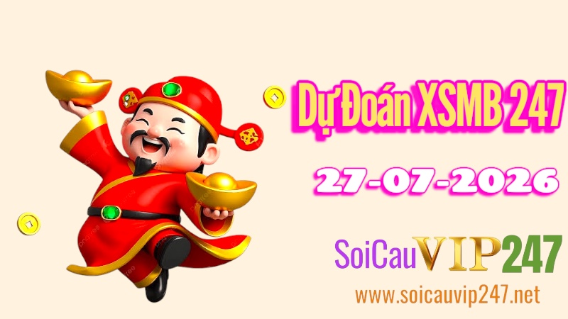 Dự Đoán XSMB 247 Ngày 27/07/2026