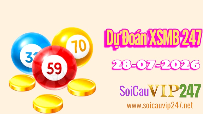 Dự Đoán XSMB 247 Ngày 28/07/2026