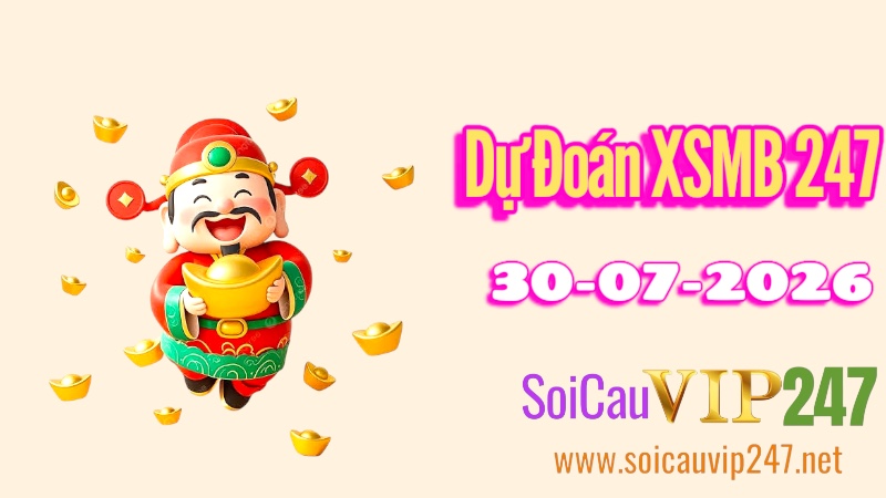 Dự Đoán XSMB 247 Ngày 30/07/2026