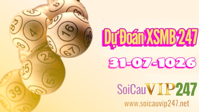 Dự Đoán XSMB 247 Ngày 31/07/2026