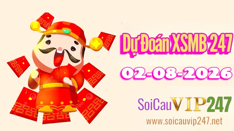 Dự đoán XSMB 247 ngày 02/08/2026