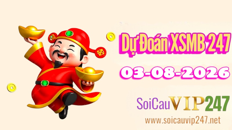 Dự Đoán XSMB 247 Ngày 03/08/2026