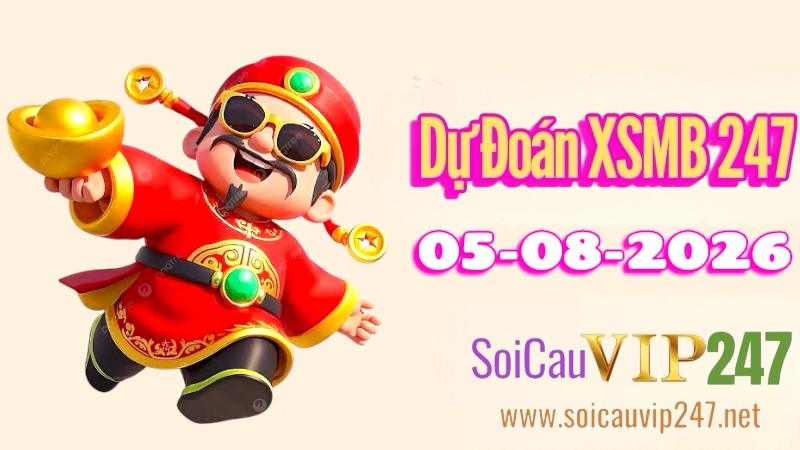Dự đoán XSMB 247 ngày 05/08/2026