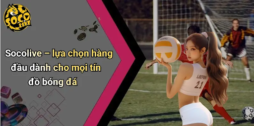 Socolive Trực Tiếp