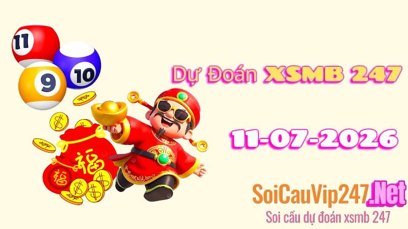 Dự Đoán XSMB 247 Ngày 11/07/2026