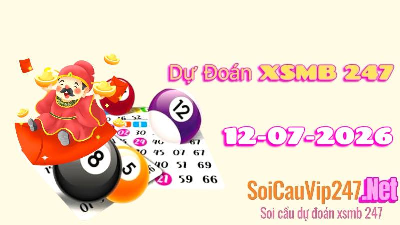 Dự Đoán XSMB 247 Ngày 12/07/2026