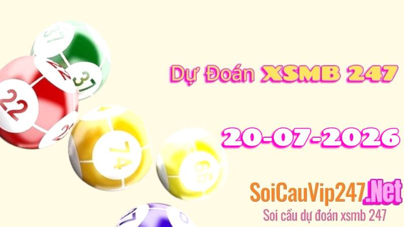 Dự đoán XSMB 247 ngày 20/07/2026