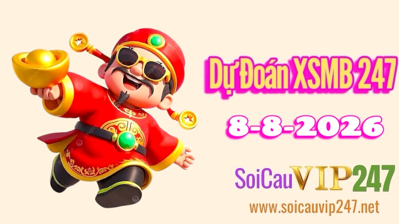 Dự đoán XSMB 247 ngày 08/08/2026