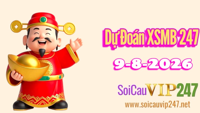 Dự đoán XSMB 247 ngày 09/08/2026