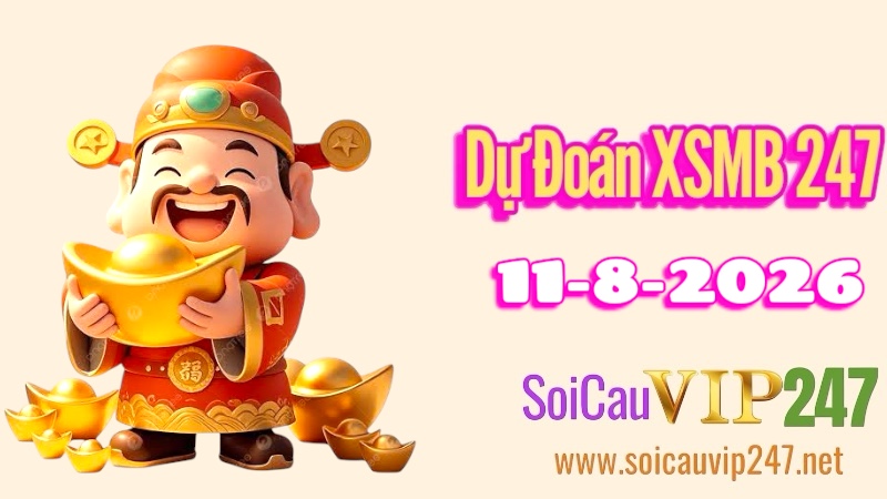 Dự đoán XSMB 247 ngày 11/08/2026