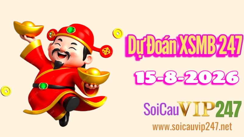 Dự đoán XSMB 247 ngày 15/08/2026