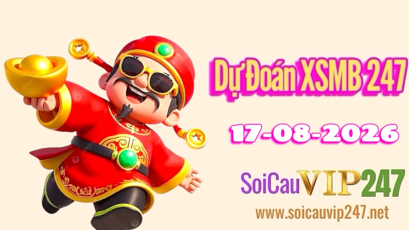 Dự đoán XSMB 247 ngày 17/08/2026