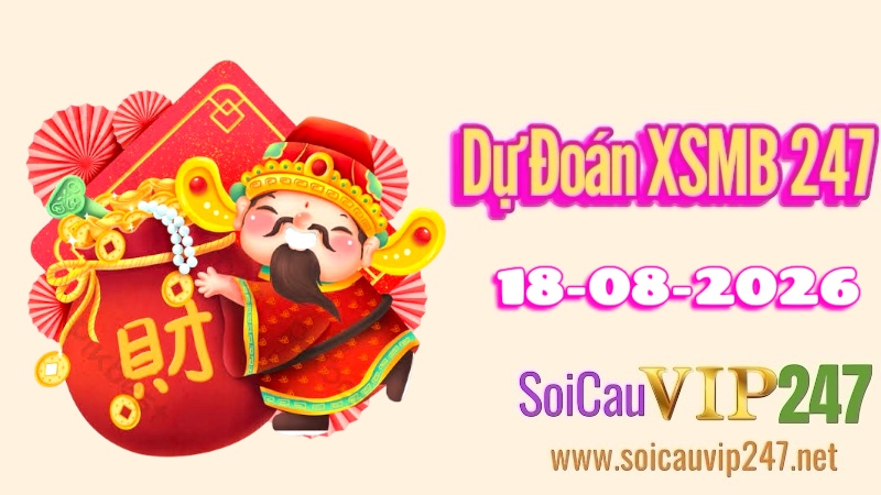 Dự đoán XSMB 247 ngày 18/08/2026