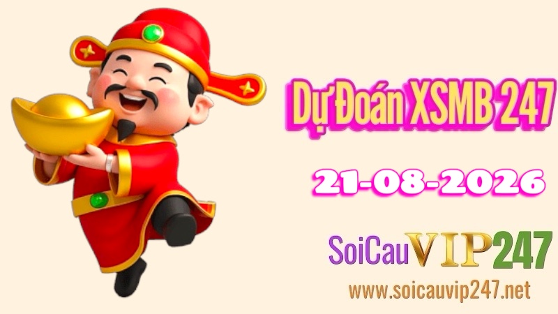 Dự đoán XSMB 247 ngày 21/08/2026
