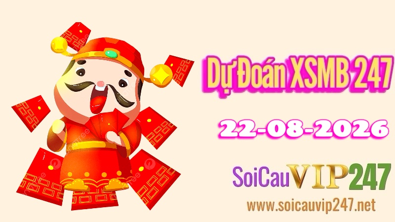 Dự đoán XSMB 247 ngày 22/08/2026