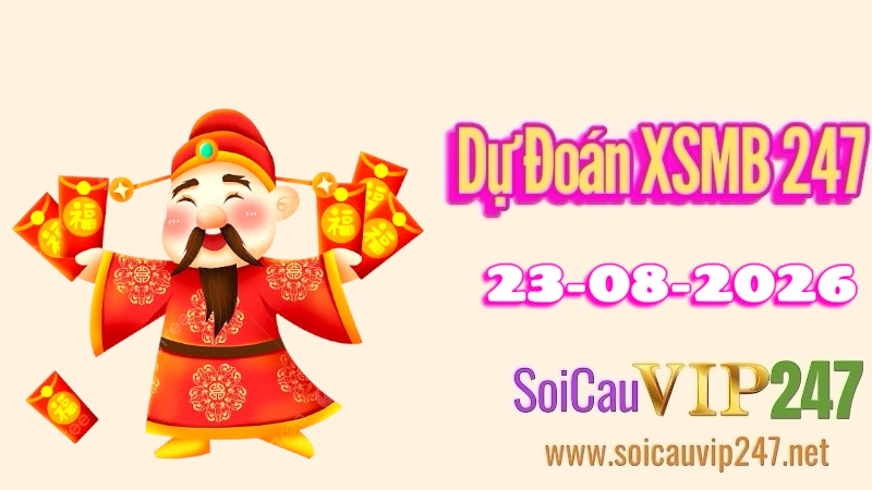 Dự đoán XSMB 247 ngày 23/08/2026