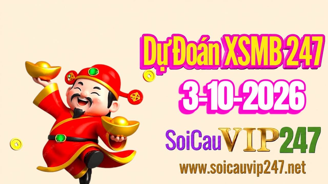 Dự đoán XSMB 247 ngày 03/10/2026