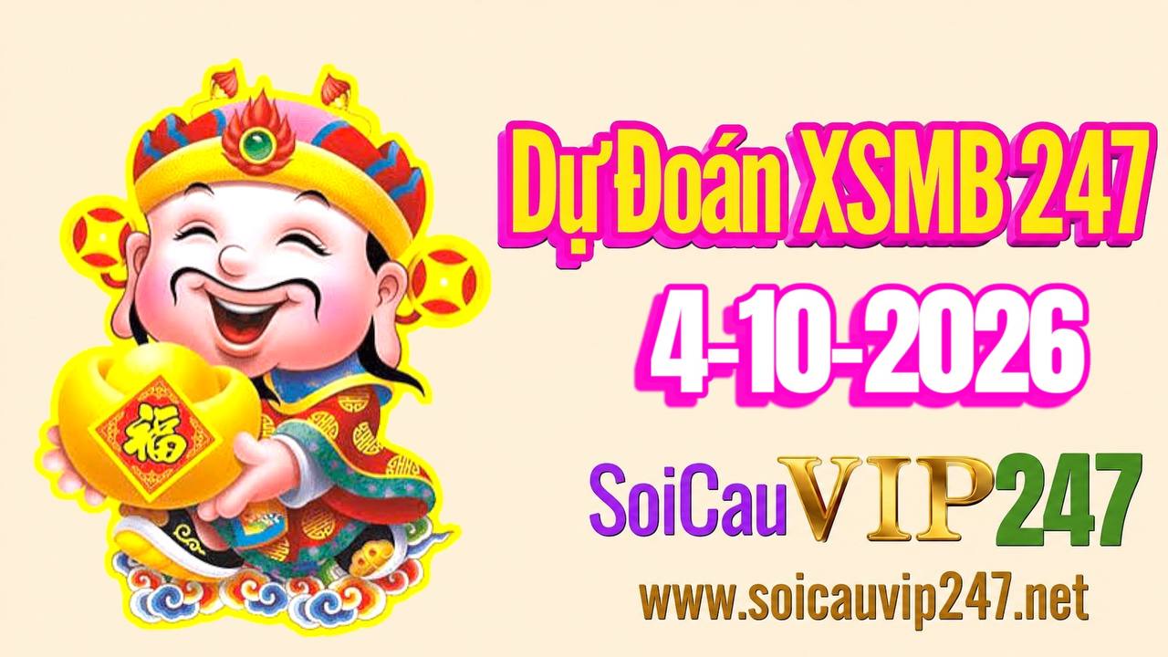 Dự đoán XSMB 247 ngày 04/10/2026