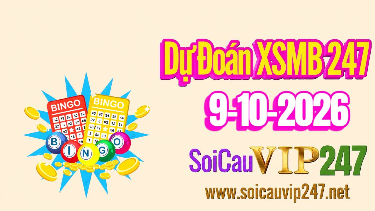 Dự đoán XSMB 247 ngày 09/10/2026