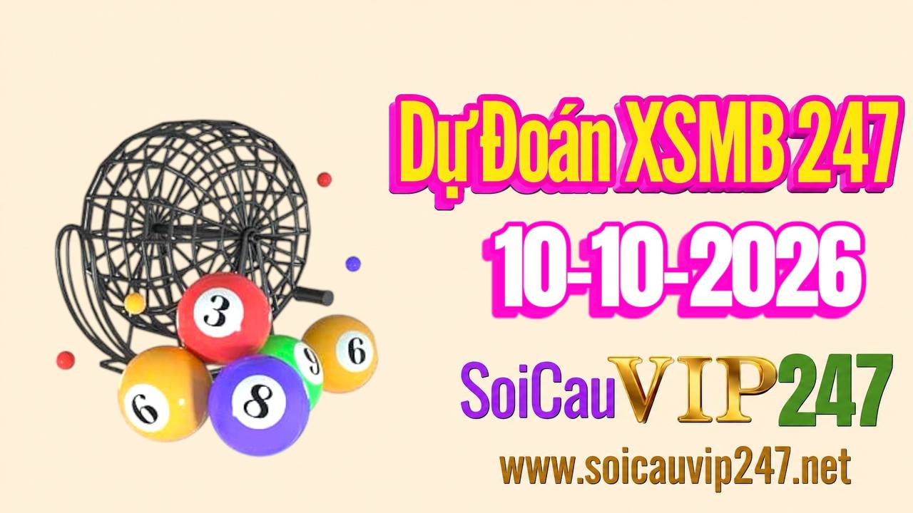 Dự đoán XSMB 247 ngày 10/10/2026