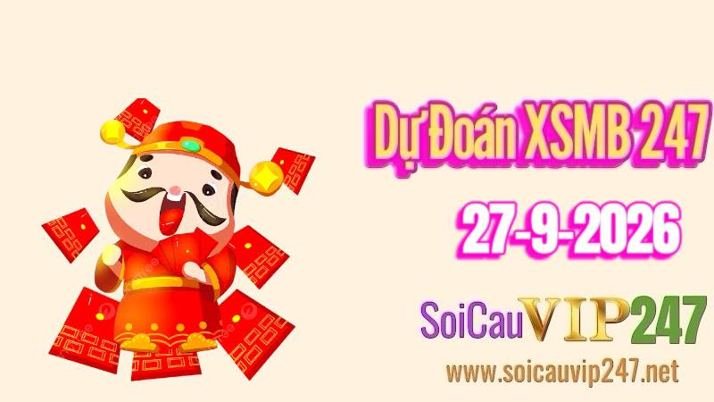 Dự đoán XSMB 247 ngày 27/09/2026