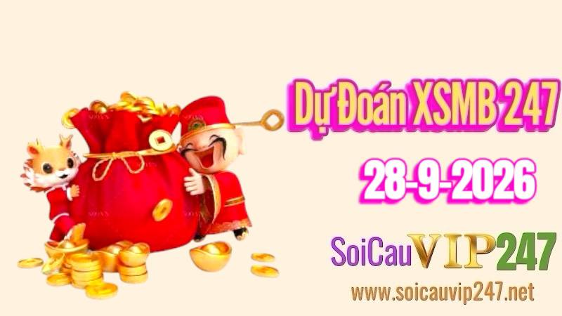Dự đoán XSMB 247 ngày 28/09/2026
