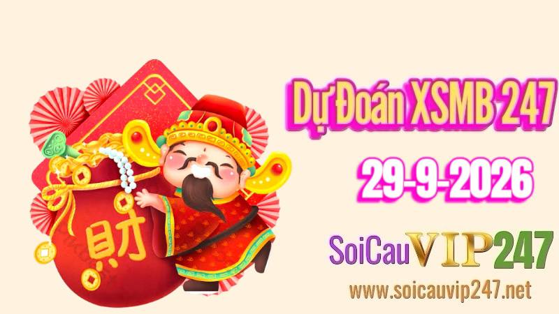 Dự đoán XSMB 247 ngày 29/09/2026