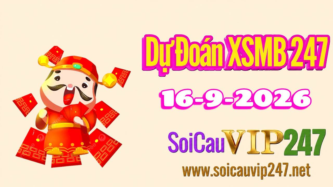 Dự đoán XSMB 247 ngày 16/09/2026