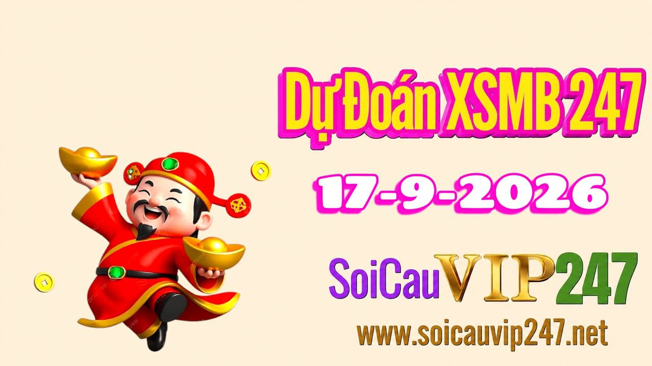 Dự đoán XSMB 247 ngày 17/09/2026