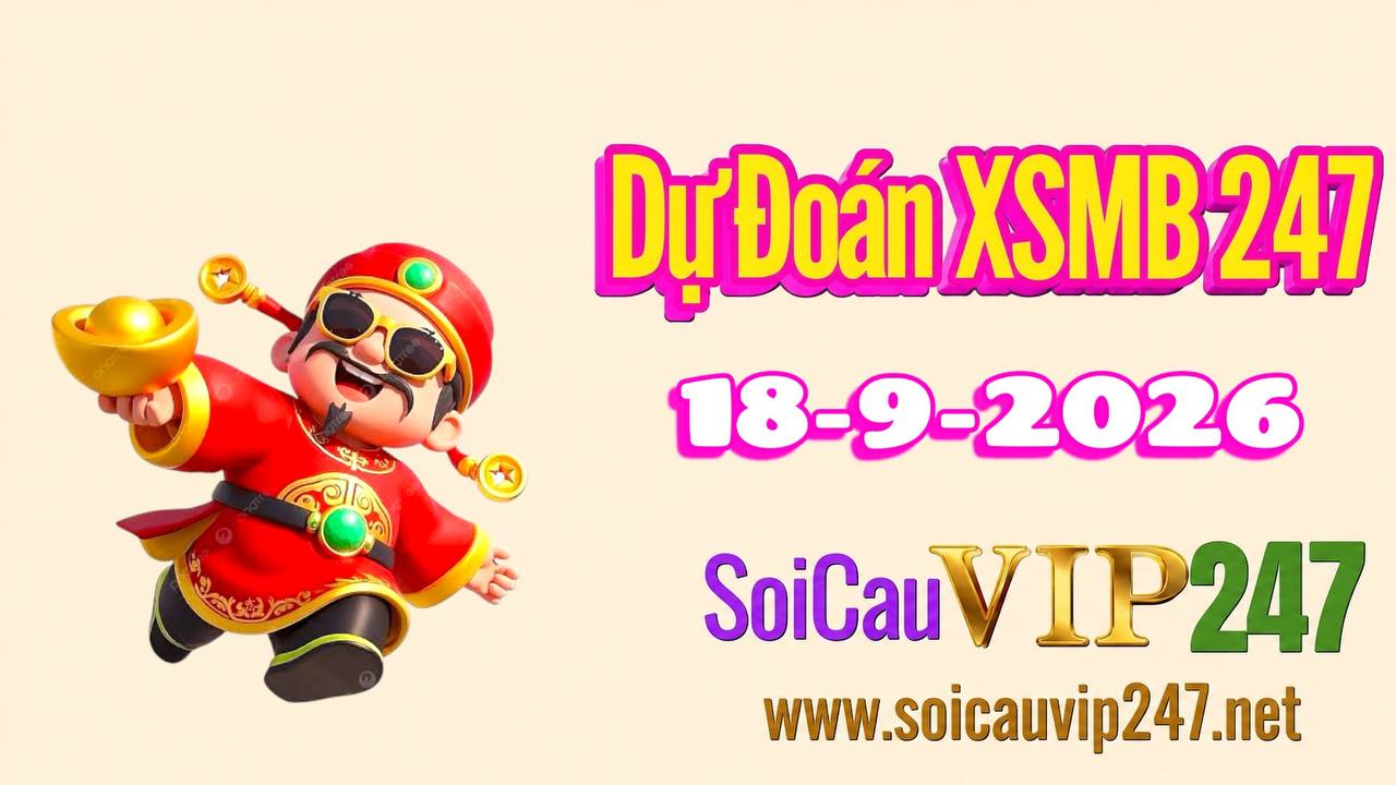Dự đoán XSMB 247 ngày 18/09/2026