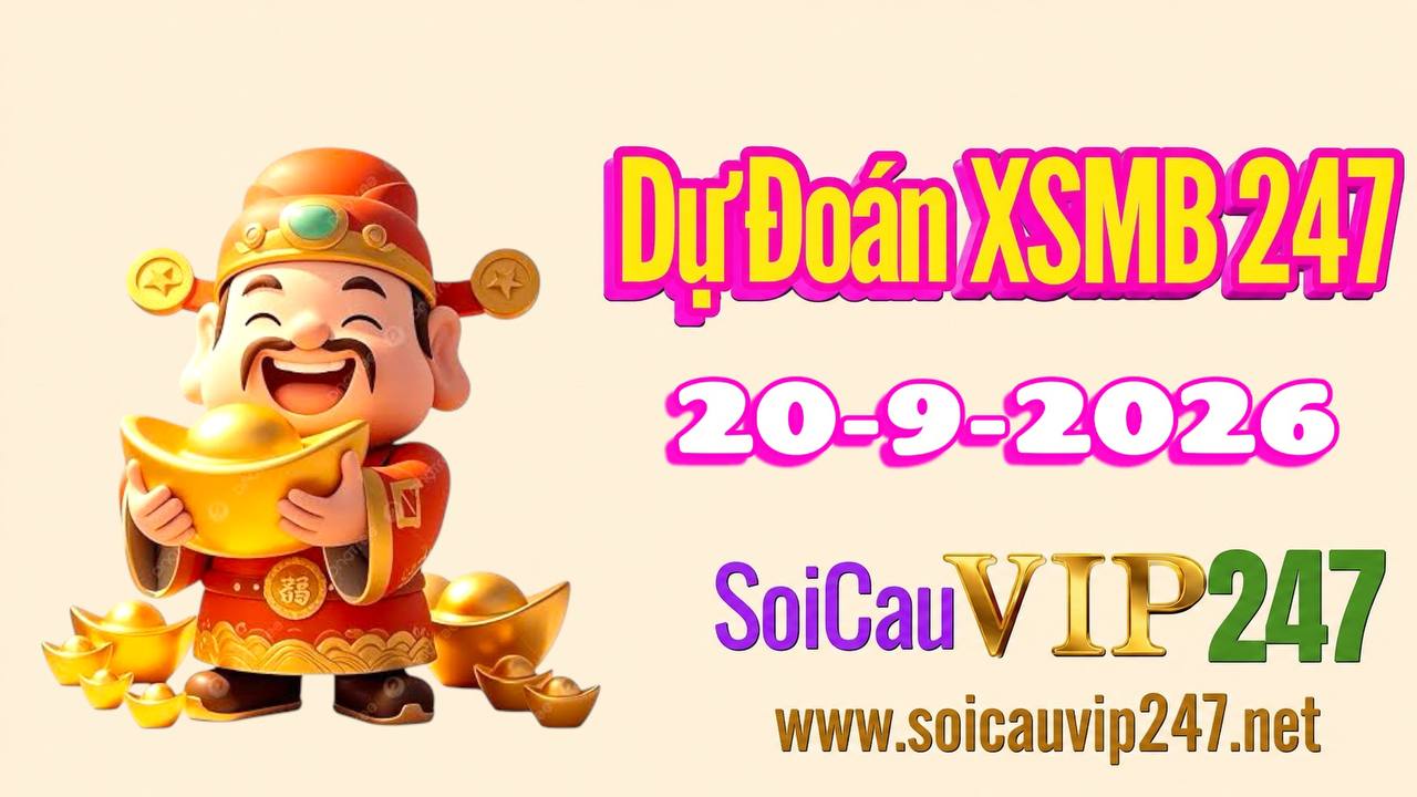 Dự đoán XSMB 247 ngày 20/09/2026