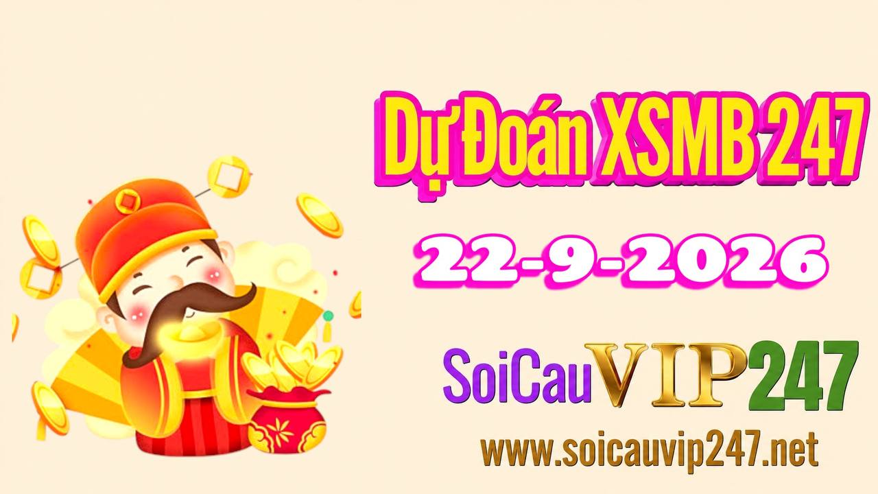 Dự đoán XSMB 247 ngày 22/09/2026