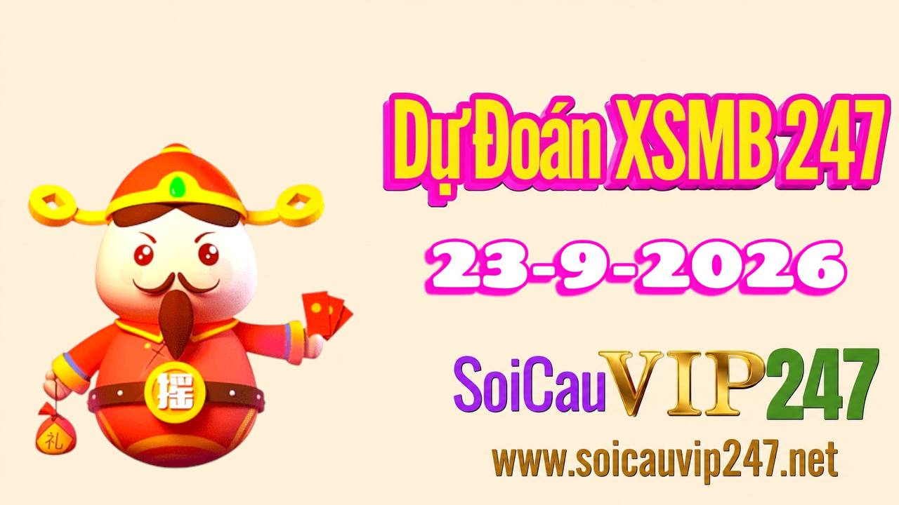 Dự đoán XSMB 247 ngày 23/09/2026