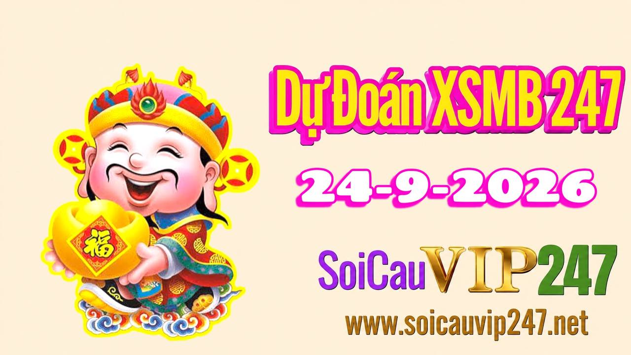 Dự đoán XSMB 247 ngày 24/09/2026
