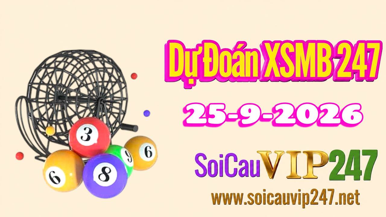 Dự đoán XSMB 247 ngày 25/09/2026