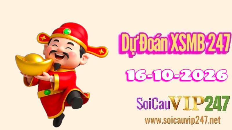 Dự đoán XSMB 247 ngày 16/10/2026
